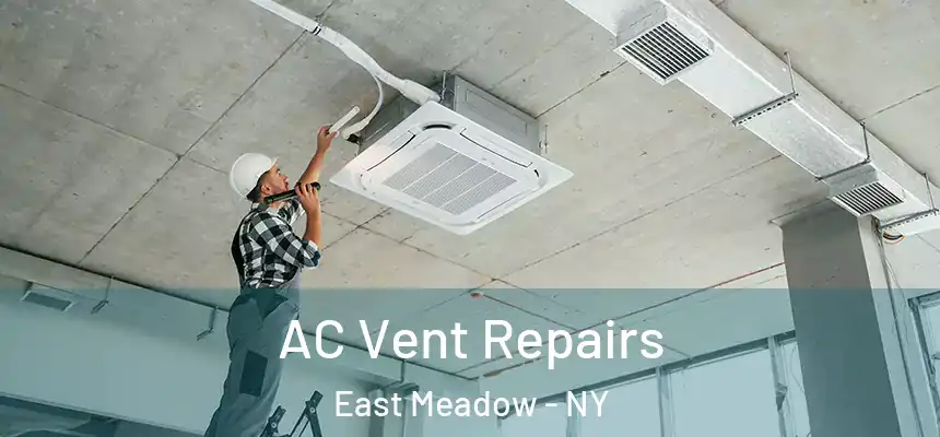  AC Vent Repairs East Meadow - NY