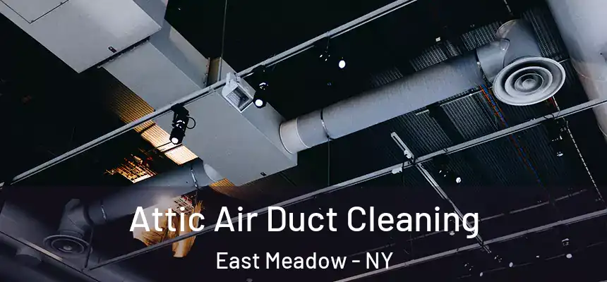  Attic Air Duct Cleaning East Meadow - NY