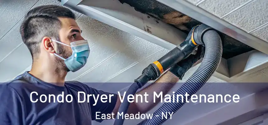  Condo Dryer Vent Maintenance East Meadow - NY