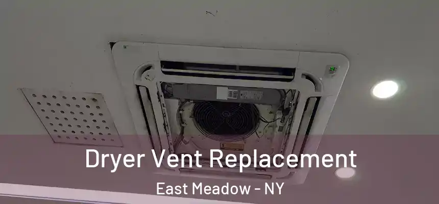  Dryer Vent Replacement East Meadow - NY