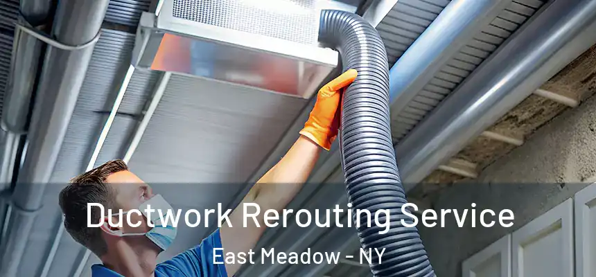  Ductwork Rerouting Service East Meadow - NY