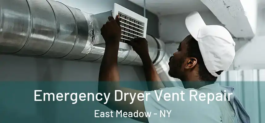  Emergency Dryer Vent Repair East Meadow - NY