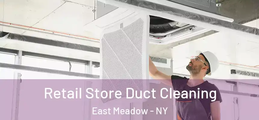  Retail Store Duct Cleaning East Meadow - NY