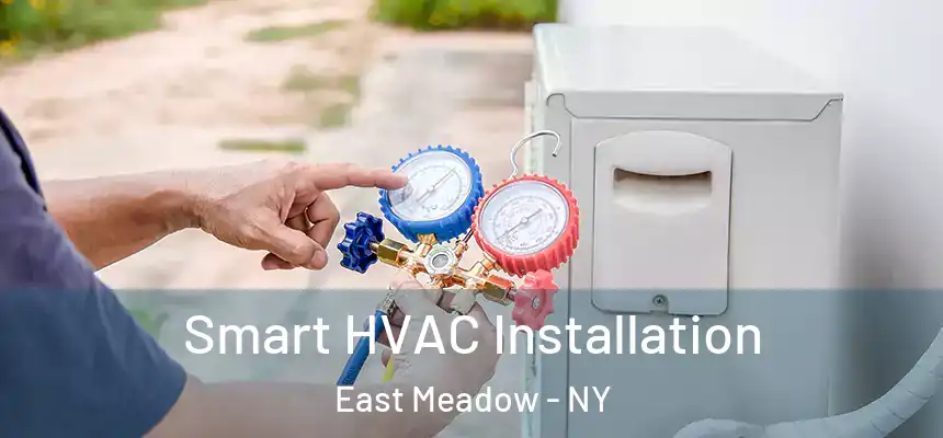  Smart HVAC Installation East Meadow - NY